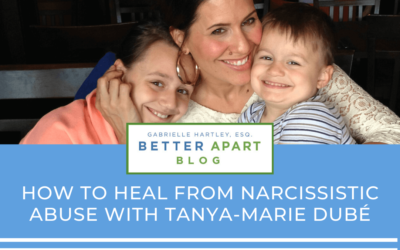 How To Heal From Narcissistic Abuse With Tanya-Marie Dubé